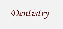 Dentistry